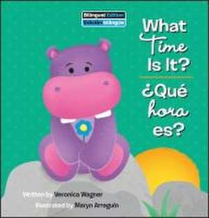 What Time Is It? / ¿Qué Hora Es? de Veronica Wagner