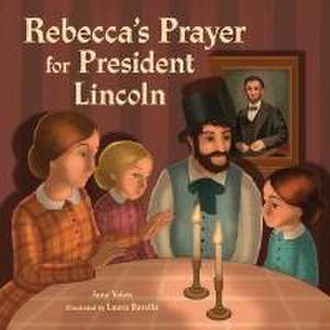 Rebecca's Prayer for President Lincoln de Jane Yolen