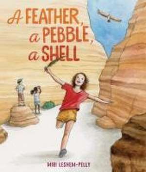 A Feather, a Pebble, a Shell de Miri Leshem-Pelly