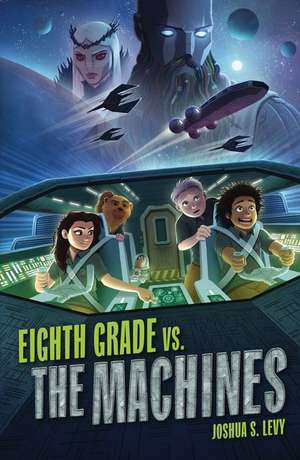 Eighth Grade vs. the Machines de Joshua S Levy