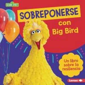 Sobreponerse Con Big Bird (Bouncing Back with Big Bird) de Jill Colella