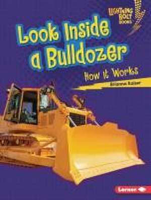 Look Inside a Bulldozer de Brianna Kaiser