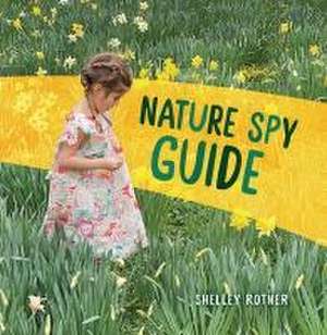 Nature Spy Guide de Shelley Rotner