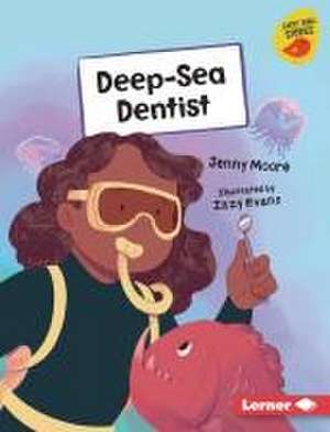 Deep-Sea Dentist de Jenny Moore