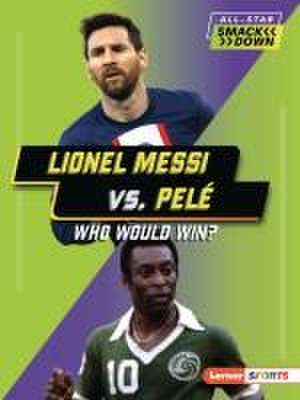 Lionel Messi vs. Pelé de Josh Anderson