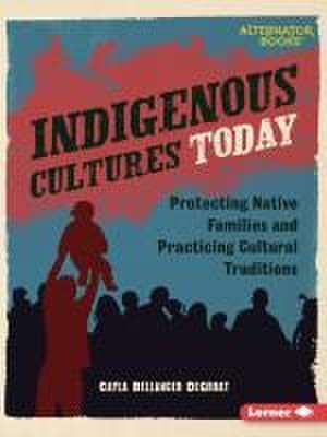 Indigenous Cultures Today de Cayla Bellanger Degroat