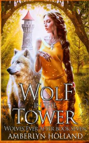 Wolf in the Tower de Amberlyn Holland