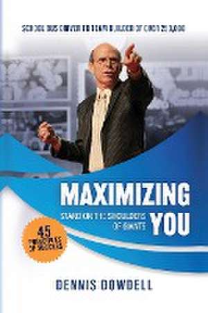 Maximizing You de Dennis Dowdell