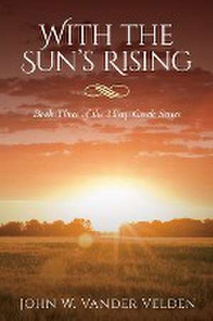 With the Sun's Rising de John W. Vander Velden