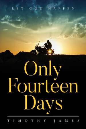 Only Fourteen Days de Timothy James