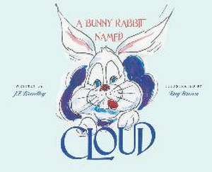 A Bunny Rabbit Named Cloud de J F Brindley