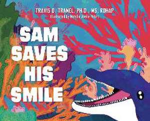 Sam Saves His Smile de Travis D Tramel