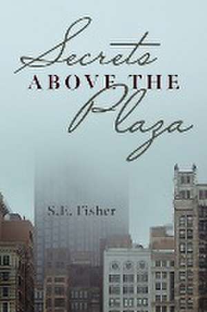 Secrets Above The Plaza de S. E. Fisher