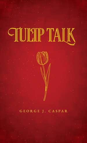 Tulip Talk de George J. Caspar