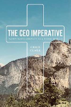 The CEO Imperative de Chris Clark