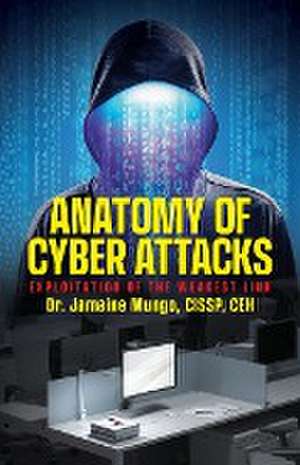 Anatomy of Cyber Attacks de CISSP CEH Jamaine Mungo