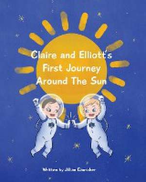 Claire and Elliott's First Journey Around The Sun de Jillian Dauscher