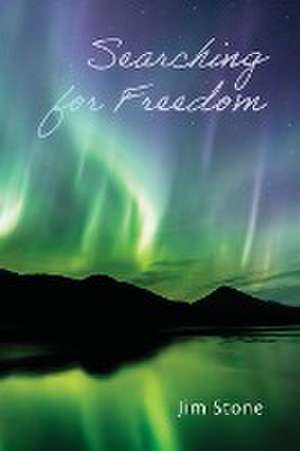 Searching for Freedom de Jim Stone