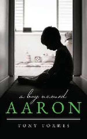 A Boy Named Aaron de Tony Torres