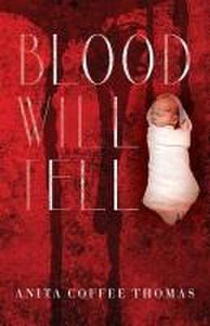 Blood Will Tell de Anita Coffee Thomas