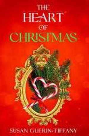 The Heart of Christmas de Susan Guerin-Tiffany