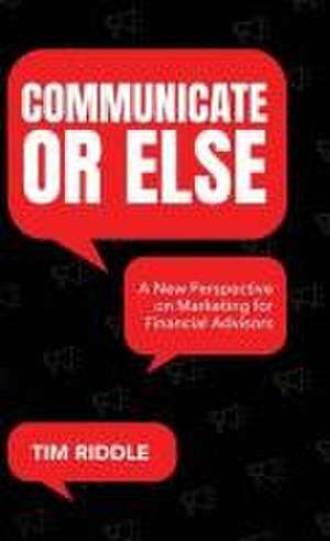 Communicate Or Else de Tim Riddle