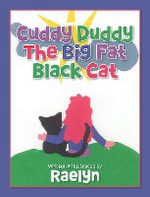 Cuddy Duddy The Big Fat Black Cat de Raelyn Hathaway