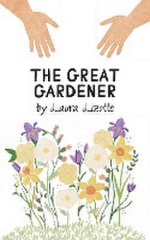 The Great Gardener de Laura Lizotte