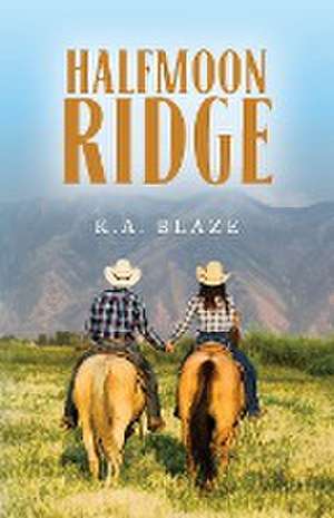 Halfmoon Ridge de K. A. Blaze