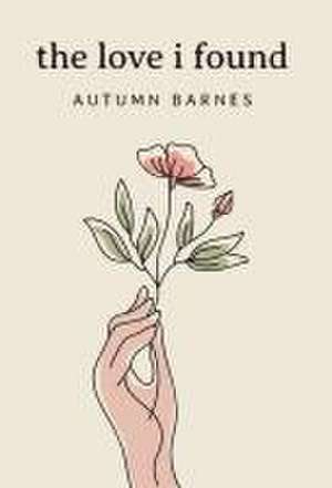 The Love I Found de Autumn Barnes