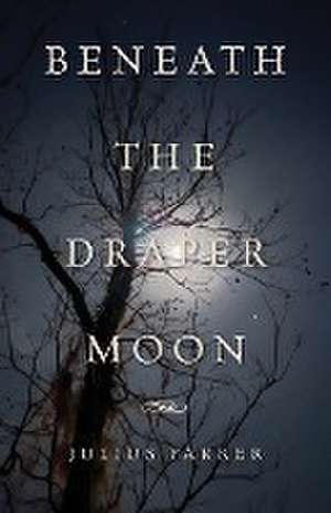 Beneath the Draper Moon de Julius Parker