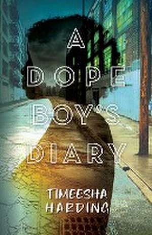 A Dope Boy's Diary de Timeesha Harding