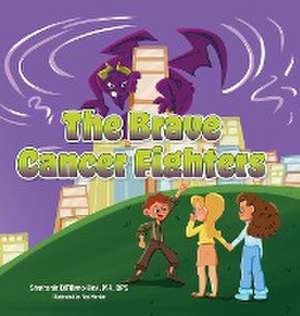 The Brave Cancer Fighters de Ma Stephanie Difilippo-King