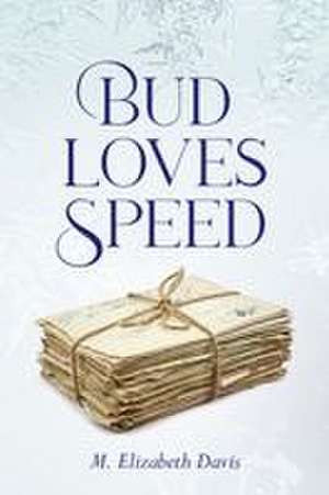 Bud Loves Speed de M. Elizabeth Davis
