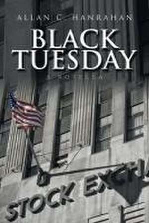 Black Tuesday: A Novella de Allan C. Hanrahan