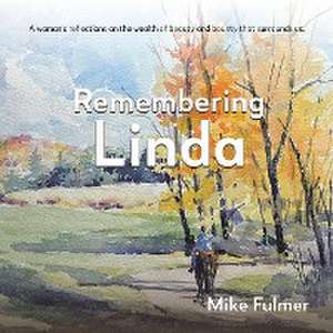 Remembering Linda: A Woman's Reflections on the Wealth of Beauty and Bounty That Surrounds Us. de Mike Fulmer