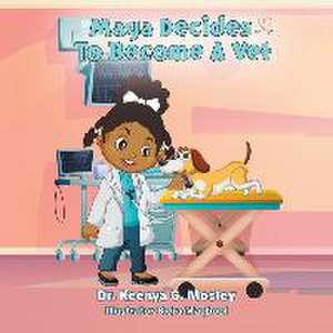 Maya Decides to Become a Vet de Keenya G. Mosley