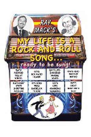 My Life is a Rock and Roll Song ... ready to be sung! de Ray Mack