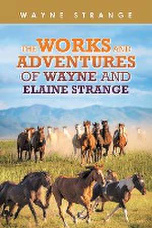 The Works and Adventures of Wayne and Elaine Strange de Wayne Strange