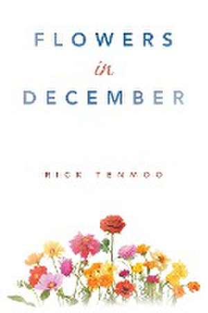 Flowers in December de Rick Tenmoo