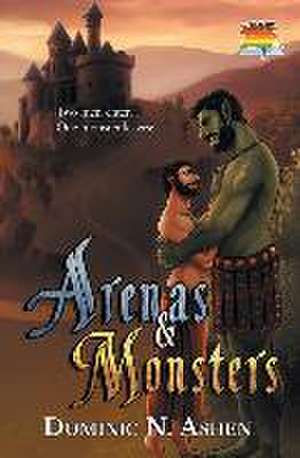 Arenas & Monsters de Dominic N Ashen