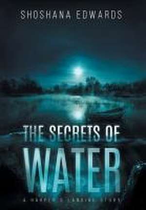 The Secrets of Water de Shoshana Edwards