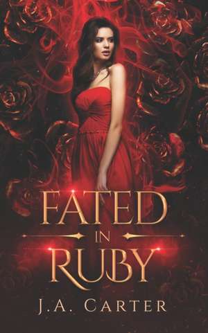 Fated in Ruby de J A Carter