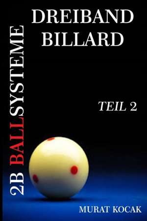 Dreiband Billard 2b Ballsysteme de Murat Kocak