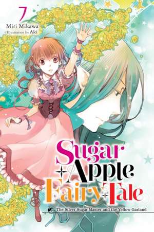 Sugar Apple Fairy Tale, Vol. 7 (Light Novel) de Miri Mikawa