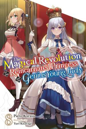 The Magical Revolution of the Reincarnated Princess and the Genius Young Lady, Vol. 8 (Novel) de Piero Karasu