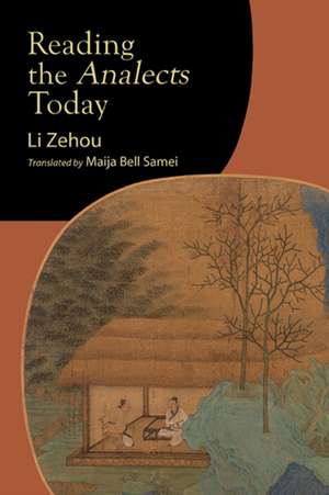 Reading the Analects Today de Zehou Li