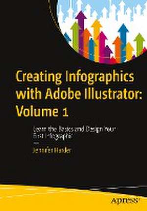 Creating Infographics with Adobe Illustrator: Volume 1: Learn the Basics and Design Your First Infographic de Jennifer Harder