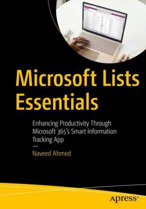 Microsoft Lists Essentials: Enhancing Productivity Through Microsoft 365's Smart Information Tracking App de Naveed Ahmed