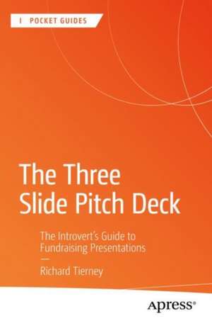 The Three Slide Pitch Deck de Richard Tierney